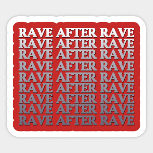 RAVE AFTER RAVE Sticker